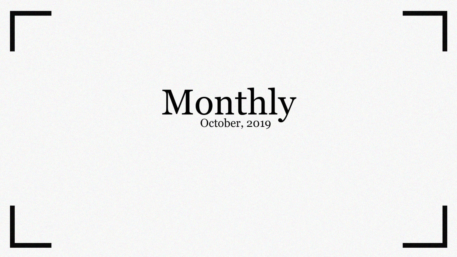 Monthly – October 2019
