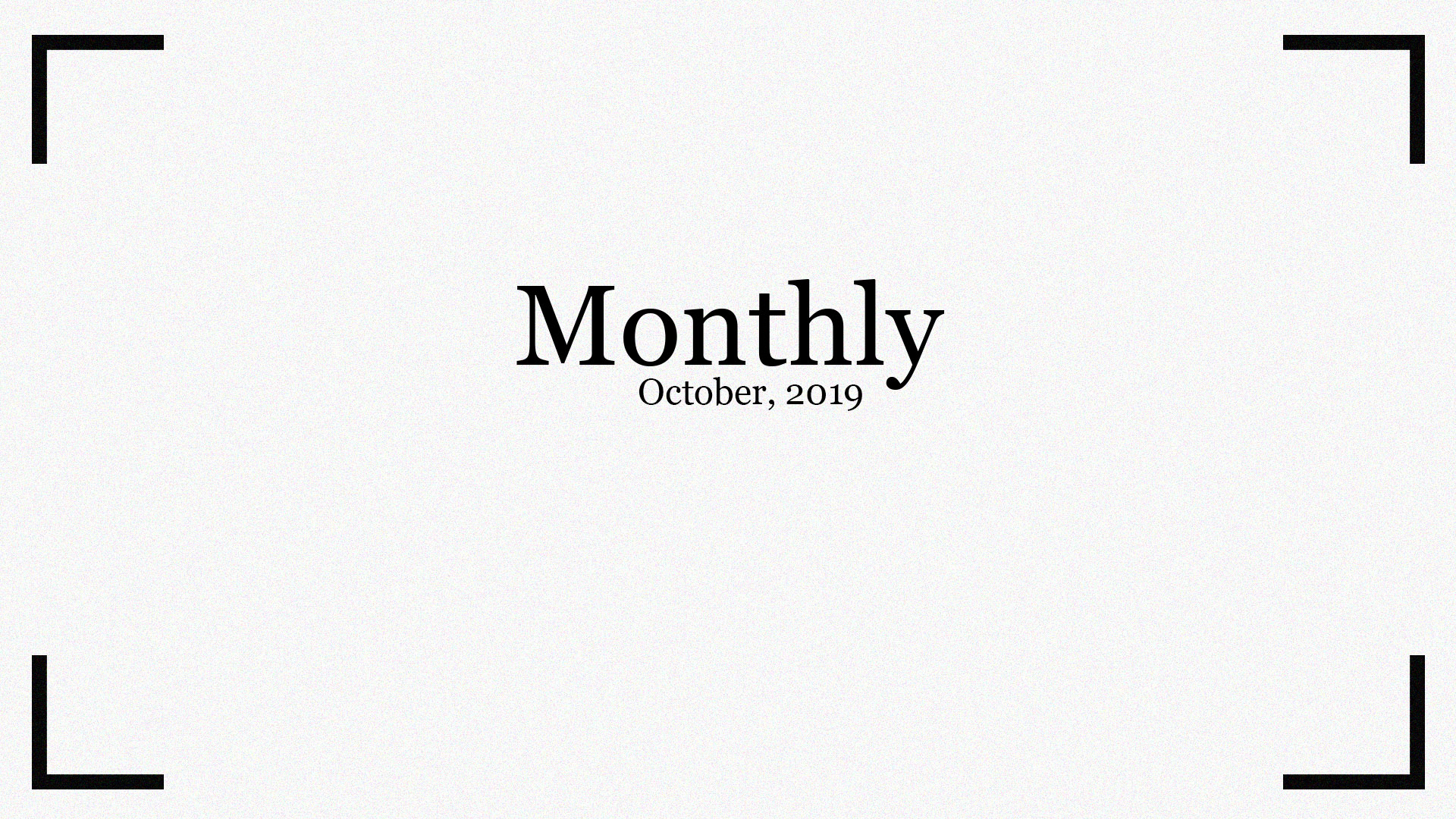 Monthly – October 2019